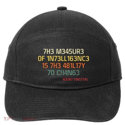 7h3 M345ur3 0f 1n73ll163nc3 15 7h3 481l17y T0 Ch4n63 7-Panel Snapback Hat