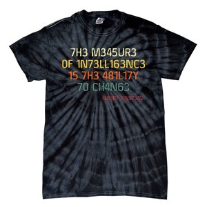 7h3 M345ur3 0f 1n73ll163nc3 15 7h3 481l17y T0 Ch4n63 Tie-Dye T-Shirt