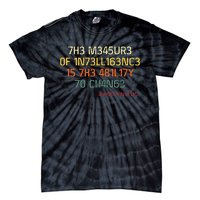 7h3 M345ur3 0f 1n73ll163nc3 15 7h3 481l17y T0 Ch4n63 Tie-Dye T-Shirt