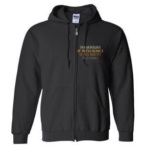 7h3 M345ur3 0f 1n73ll163nc3 15 7h3 481l17y T0 Ch4n63 Full Zip Hoodie