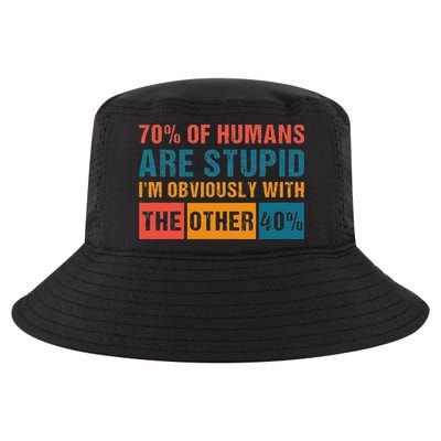 70 Of Humans Are Stupid IM With The Other 40 Funny Humor Cool Comfort Performance Bucket Hat