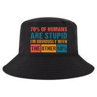 70 Of Humans Are Stupid IM With The Other 40 Funny Humor Cool Comfort Performance Bucket Hat