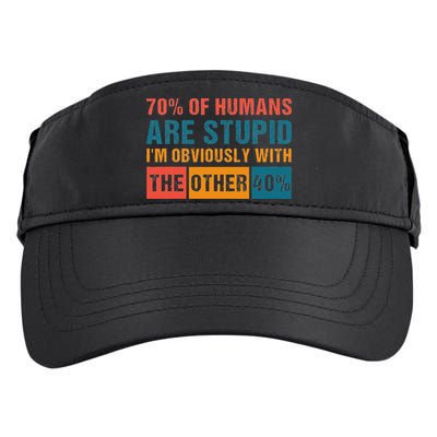 70 Of Humans Are Stupid IM With The Other 40 Funny Humor Adult Drive Performance Visor