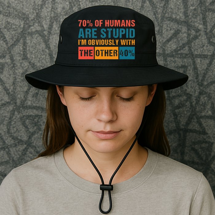 70 Of Humans Are Stupid IM With The Other 40 Funny Humor Bucket Hat