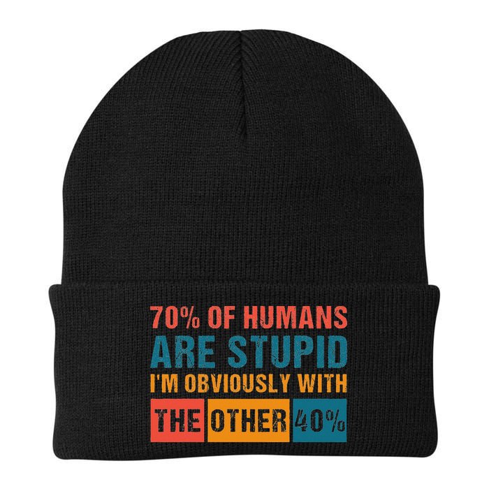 70 Of Humans Are Stupid IM With The Other 40 Funny Humor Beanie