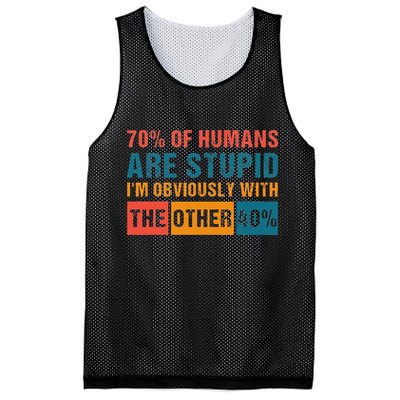 70 Of Humans Are Stupid IM With The Other 40 Funny Humor Mesh Reversible Basketball Jersey Tank