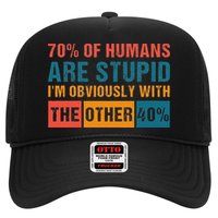 70 Of Humans Are Stupid IM With The Other 40 Funny Humor Hat