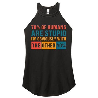 70 Of Humans Are Stupid IM With The Other 40 Funny Humor Women's Perfect Tri Rocker Tank