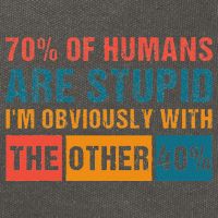 70 Of Humans Are Stupid IM With The Other 40 Funny Humor Cotton Canvas Backpack