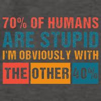 70 Of Humans Are Stupid IM With The Other 40 Funny Humor Vector Backpack