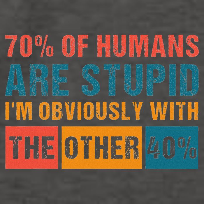 70 Of Humans Are Stupid IM With The Other 40 Funny Humor Vector Backpack