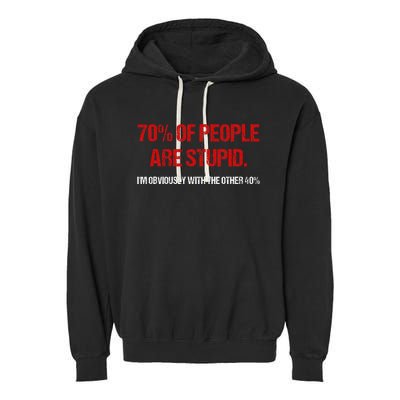 70 Of People Are S.T.U.P.I.D IM Obviously With The Other Garment-Dyed Fleece Hoodie