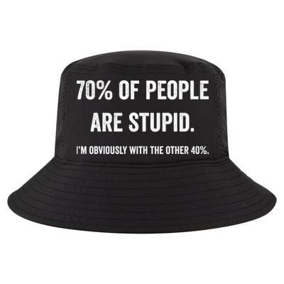 70% Of People Are Stupid IM With Obviously The Other 40% Cool Comfort Performance Bucket Hat
