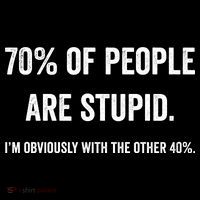 70% Of People Are Stupid IM With Obviously The Other 40% Tall T-Shirt