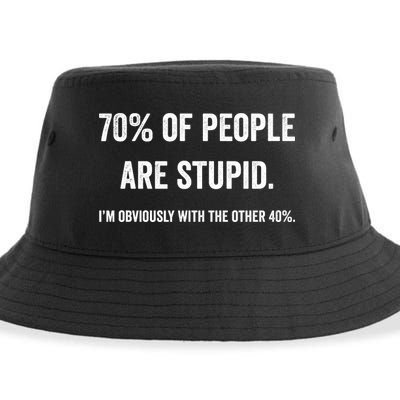 70% Of People Are Stupid IM With Obviously The Other 40% Sustainable Bucket Hat
