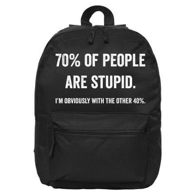 70% Of People Are Stupid IM With Obviously The Other 40% 16 in Basic Backpack