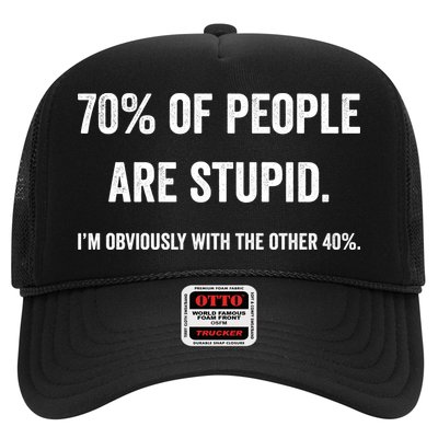 70% Of People Are Stupid IM With Obviously The Other 40% Trucker Hat