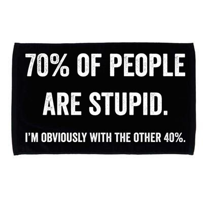 70% Of People Are Stupid IM With Obviously The Other 40% Microfiber Hand Towel