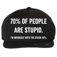 70% Of People Are Stupid IM With Obviously The Other 40% Wool Snapback Cap