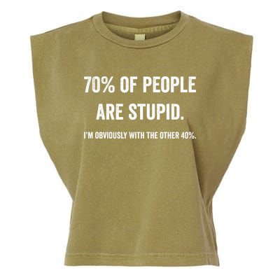 70% Of People Are Stupid IM With Obviously The Other 40% Garment-Dyed Women's Muscle Tee