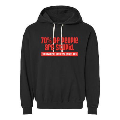 70 Of People Are S.T.U.P.I.D IM Obviously With The Other Garment-Dyed Fleece Hoodie