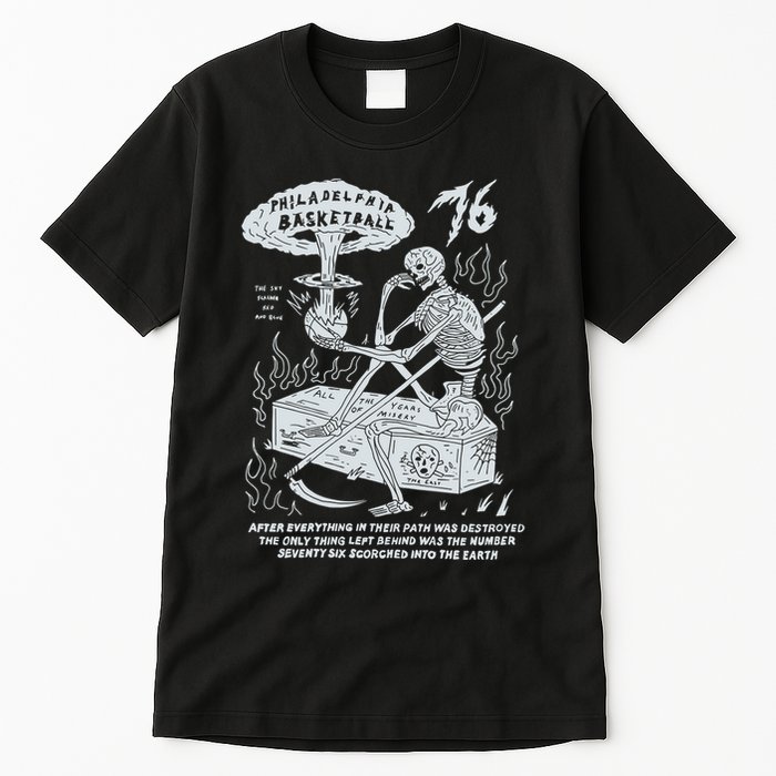 76 Philadelphia Basketball After Everything In Their Path Was Destroyed Tall T-Shirt