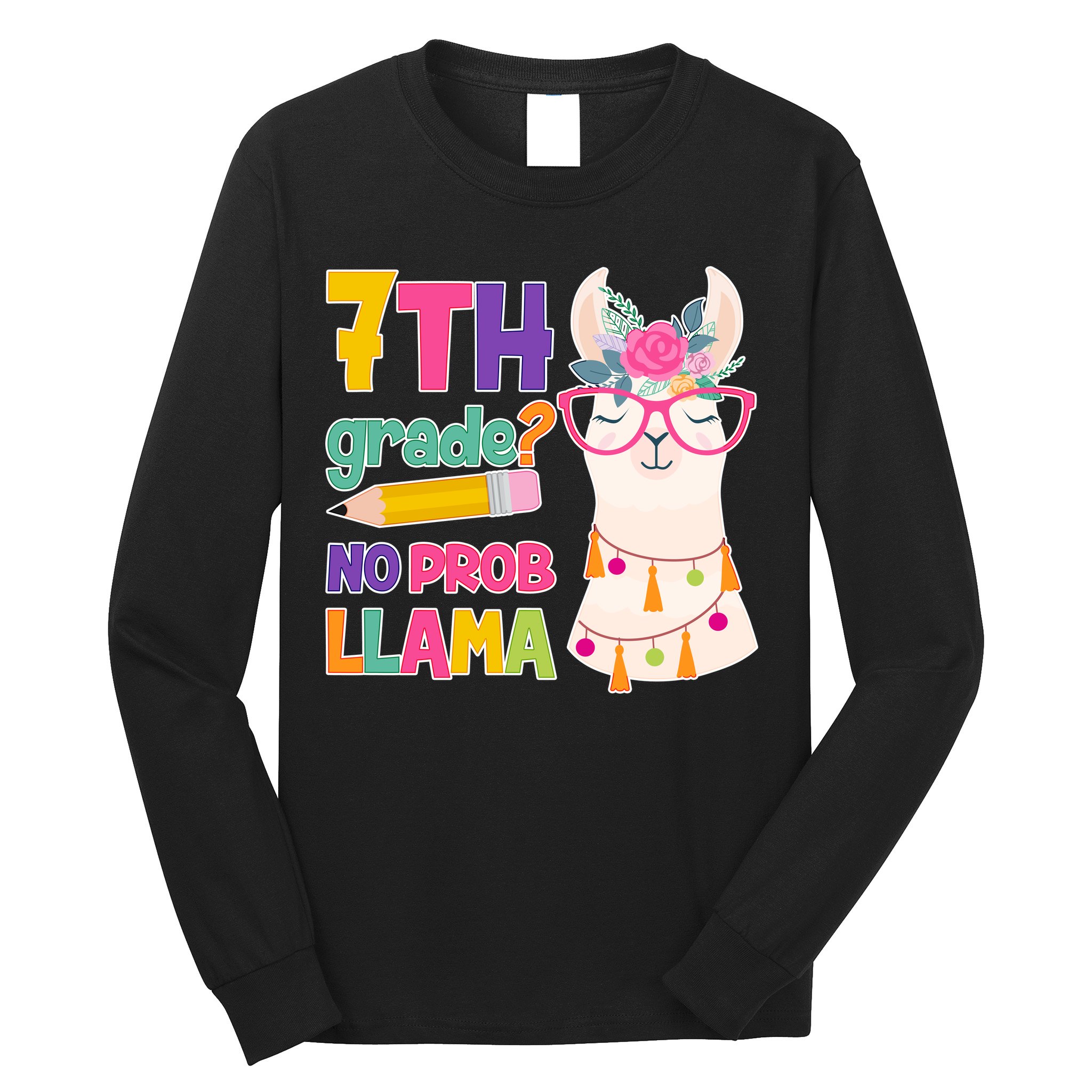 7th Grade? No Prob Llama Long Sleeve Shirt