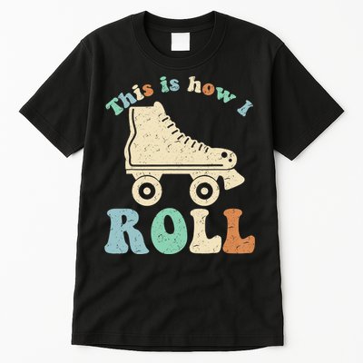 70's This Is How I Roll Vintage Retro Roller Skates Shirt Tall T-Shirt