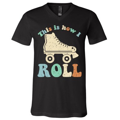 70's This Is How I Roll Vintage Retro Roller Skates Shirt V-Neck T-Shirt