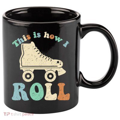 70's This Is How I Roll Vintage Retro Roller Skates Shirt 11oz C Handle Ceramic Mug