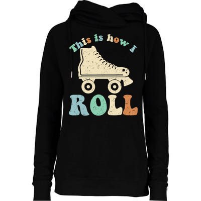 70's This Is How I Roll Vintage Retro Roller Skates Shirt Womens Funnel Neck Pullover Hood