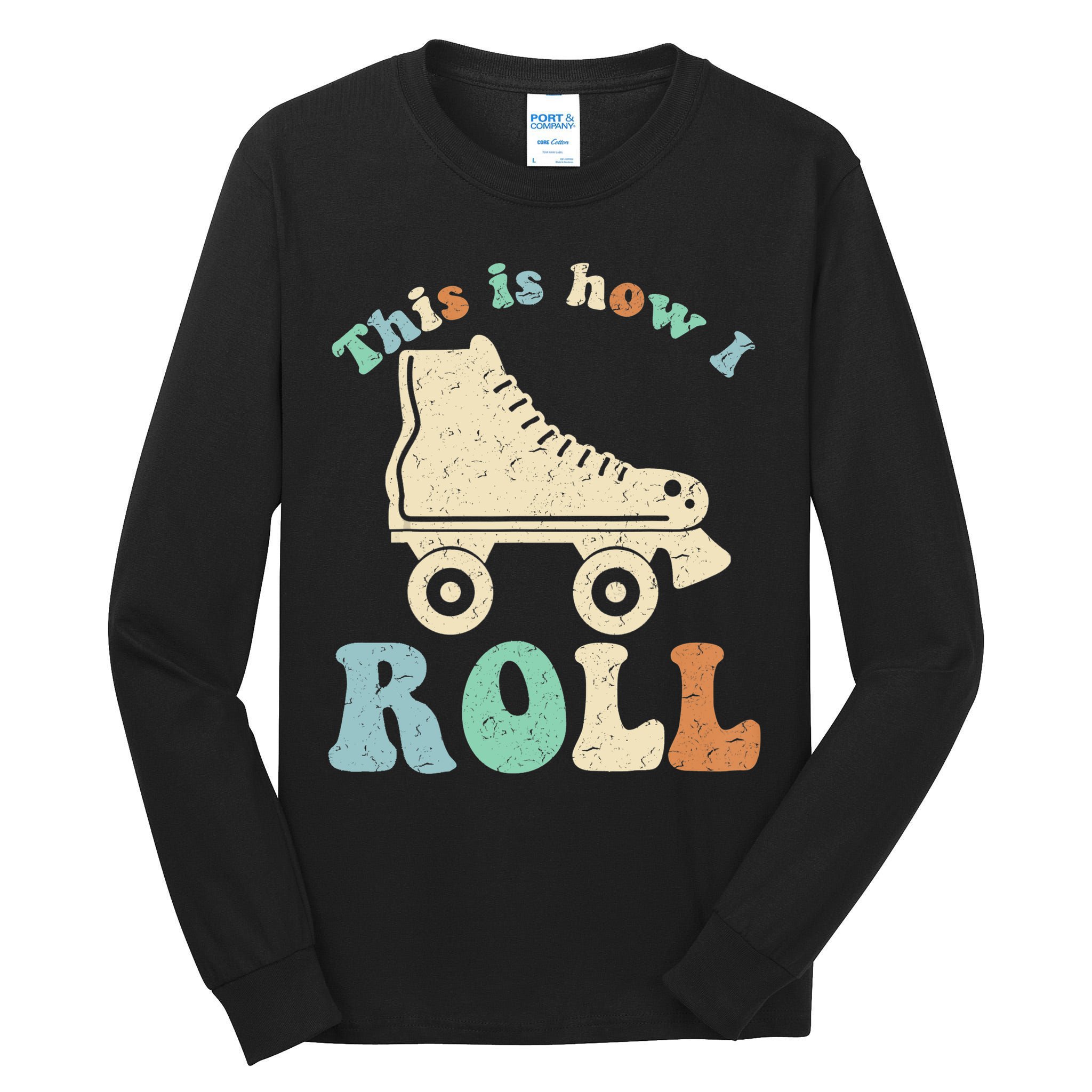 70's This Is How I Roll Vintage Retro Roller Skates Shirt Tall Long Sleeve T-Shirt