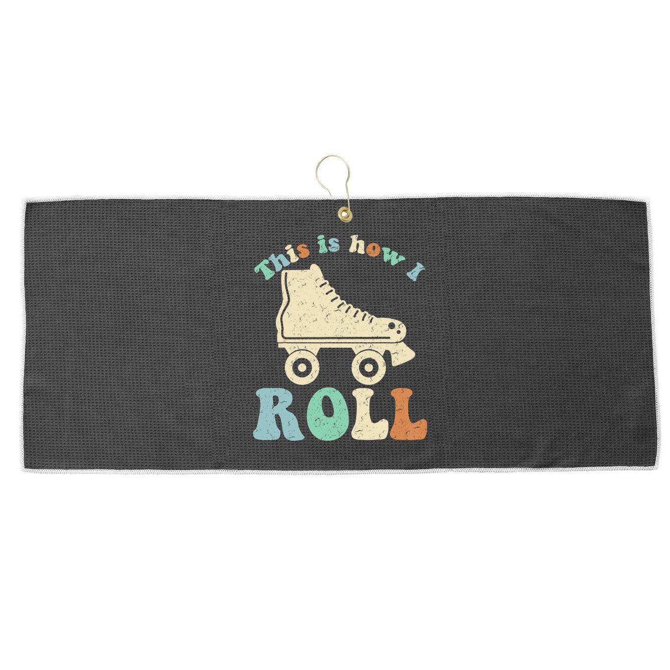70's This Is How I Roll Vintage Retro Roller Skates Shirt Large Microfiber Waffle Golf Towel