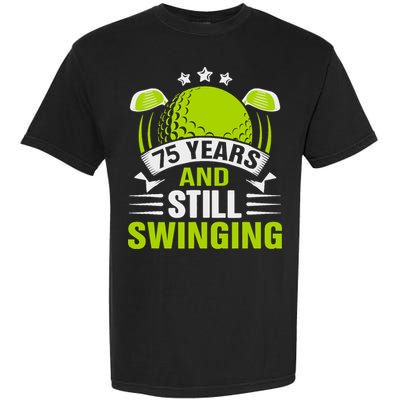 75 Years And Still Swinging 75th Birthday Golf Garment-Dyed Heavyweight T-Shirt