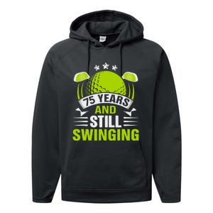 75 Years And Still Swinging 75th Birthday Golf Performance Fleece Hoodie