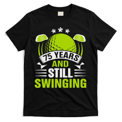 75 Years And Still Swinging 75th Birthday Golf T-Shirt