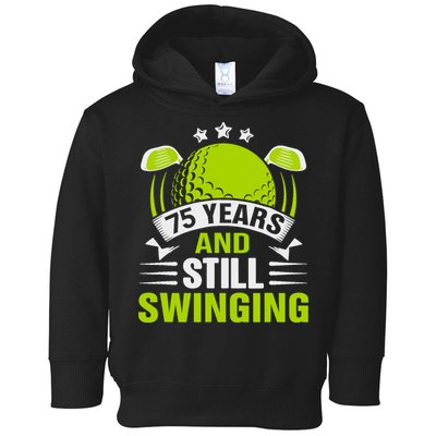 75 Years And Still Swinging 75th Birthday Golf Toddler Hoodie