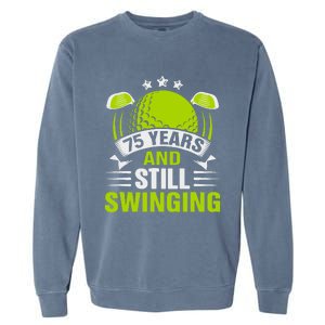 75 Years And Still Swinging 75th Birthday Golf Garment-Dyed Sweatshirt