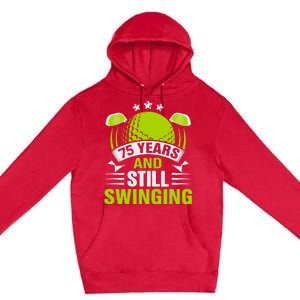 75 Years And Still Swinging 75th Birthday Golf Premium Pullover Hoodie