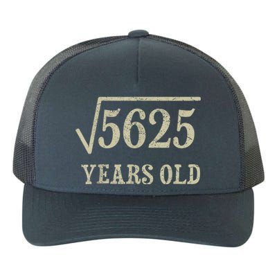 75 years old 75th Birthday Present Give Idea Square Root of 5625 Yupoong Adult 5-Panel Trucker Hat