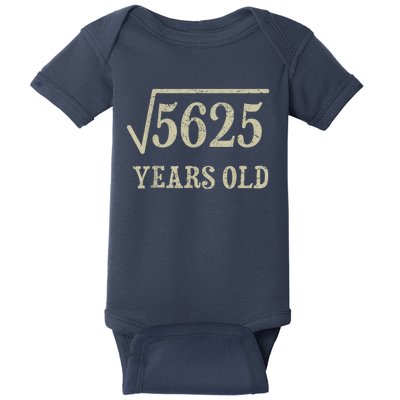 75 years old 75th Birthday Present Give Idea Square Root of 5625 Baby Bodysuit