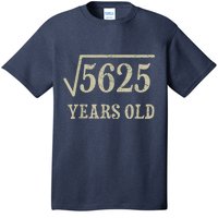 75 years old 75th Birthday Present Give Idea Square Root of 5625 T-Shirt