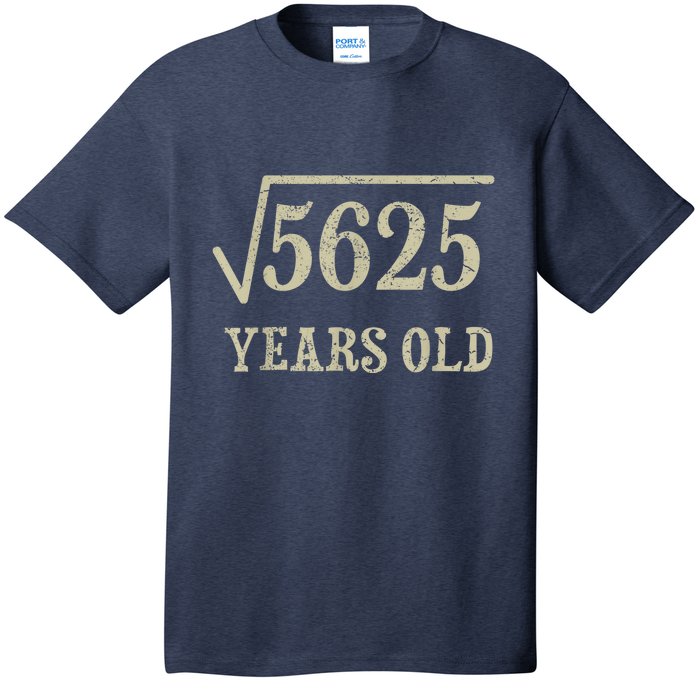 75 years old 75th Birthday Present Give Idea Square Root of 5625 T-Shirt