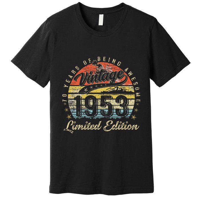 70 Year Old Gifts Vintage 1953 Limited Edition 70th Birthday Premium T-Shirt