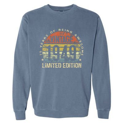 75 Year Old Gifts Vintage 1949 Limited Edition 75th Birthday Garment-Dyed Sweatshirt