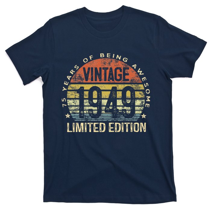 75 Year Old Gifts Vintage 1949 Limited Edition 75th Birthday T-Shirt