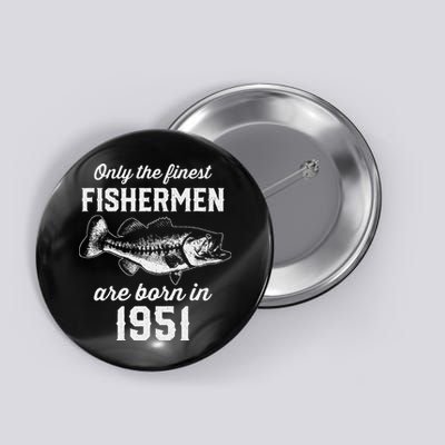 72 Year Old Fishing Fisherman 1951 72nd Birthday Button
