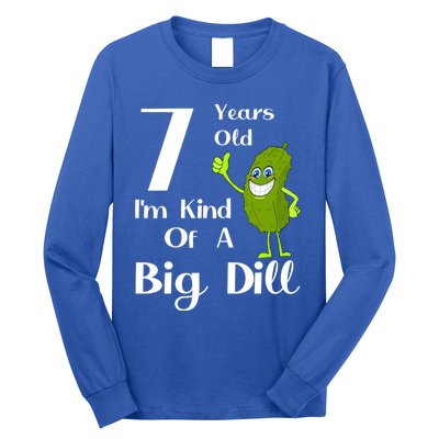 7 Years Old IM Kind Of A Big Dill Gift Long Sleeve Shirt