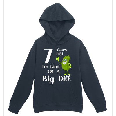 7 Years Old IM Kind Of A Big Dill Gift Urban Pullover Hoodie