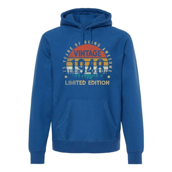 75 Year Old Funny Gift Vintage 1948 Limited Edition 75th Birthday Gift Premium Hoodie